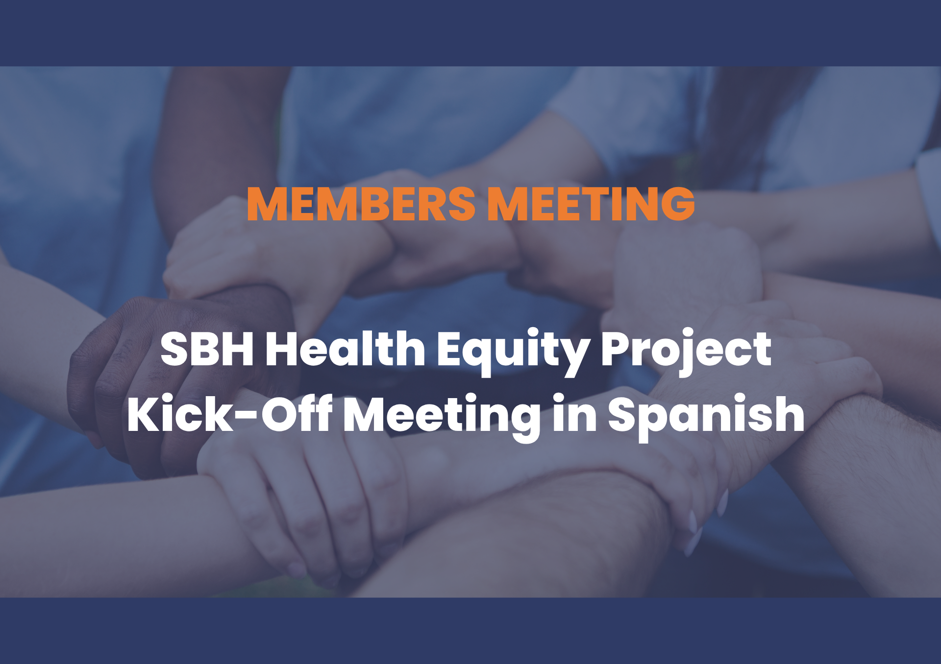 SBH Health Equity Kick-Off Meeting in Spanish – April 9
